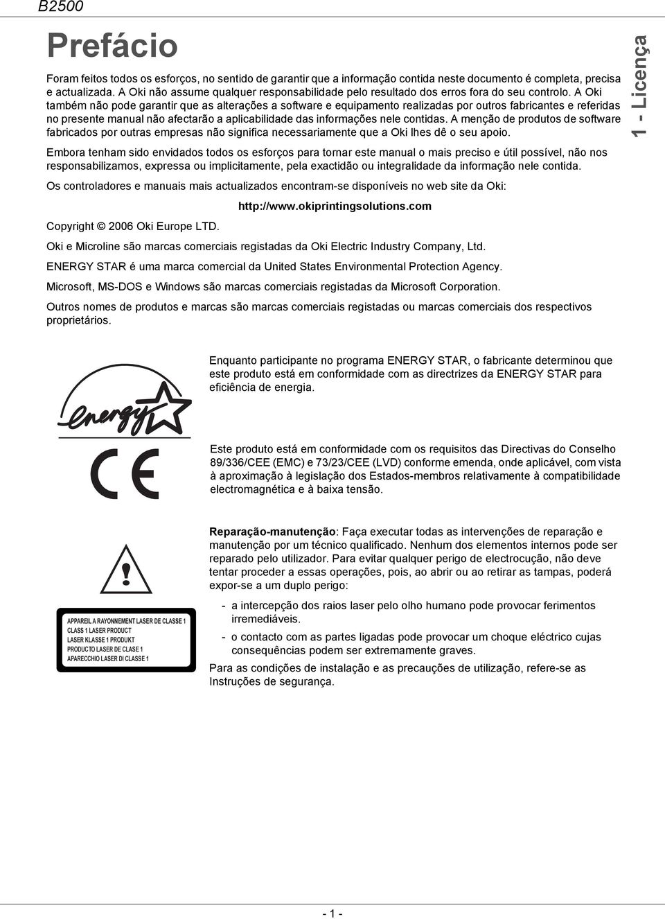 A Oki também não pode garantir que as alterações a software e equipamento realizadas por outros fabricantes e referidas no presente manual não afectarão a aplicabilidade das informações nele contidas.