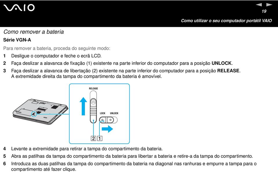 3 Faça deslizar a alavanca de libertação (2) existente na parte inferior do computador para a posição RELEASE. A extremidade direita da tampa do compartimento da bateria é amovível.