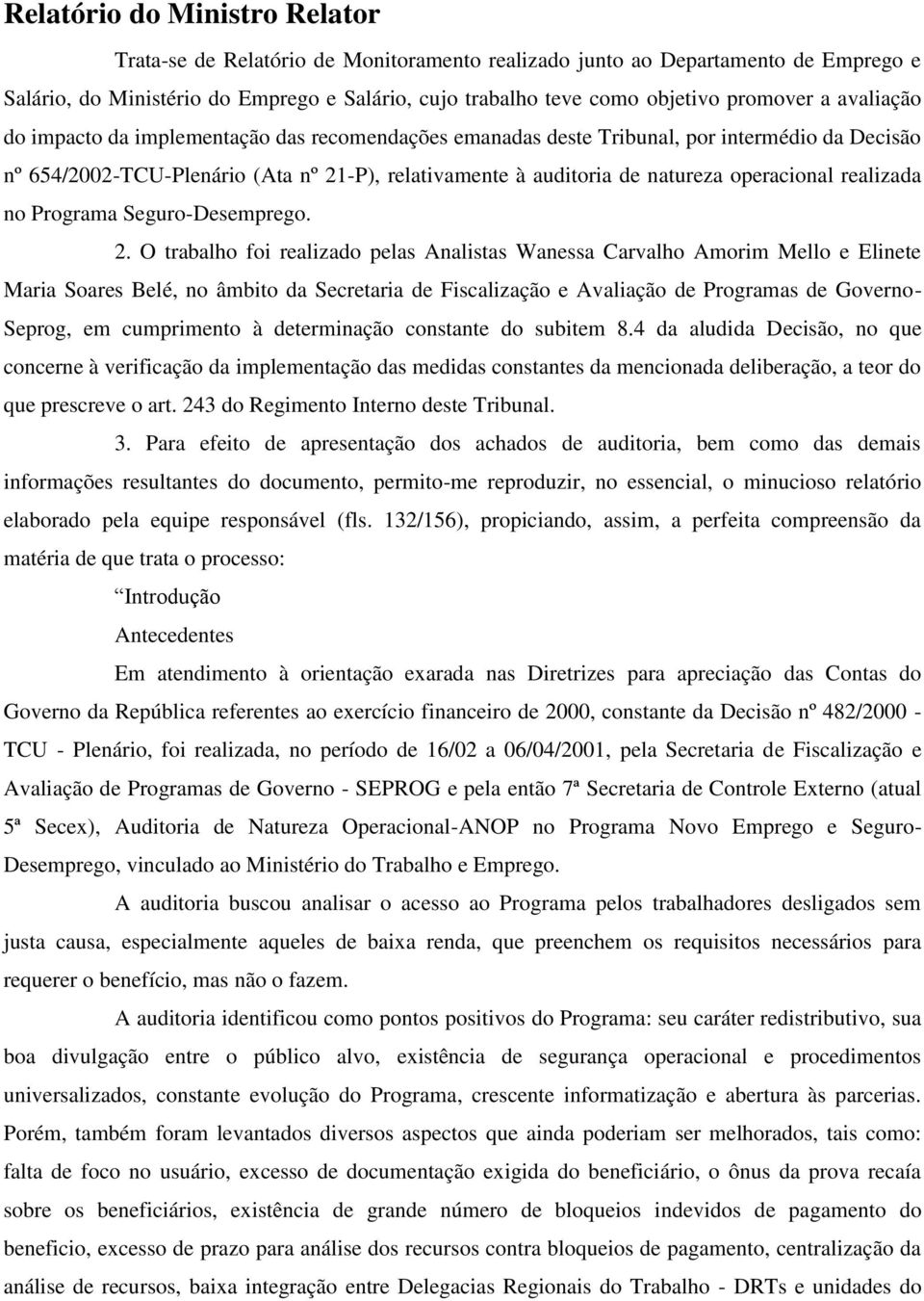 operacional realizada no Programa Seguro-Desemprego. 2.