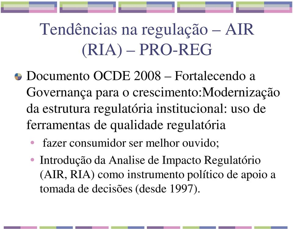 de qualidade regulatória fazer consumidor ser melhor ouvido; Introdução da Analise de