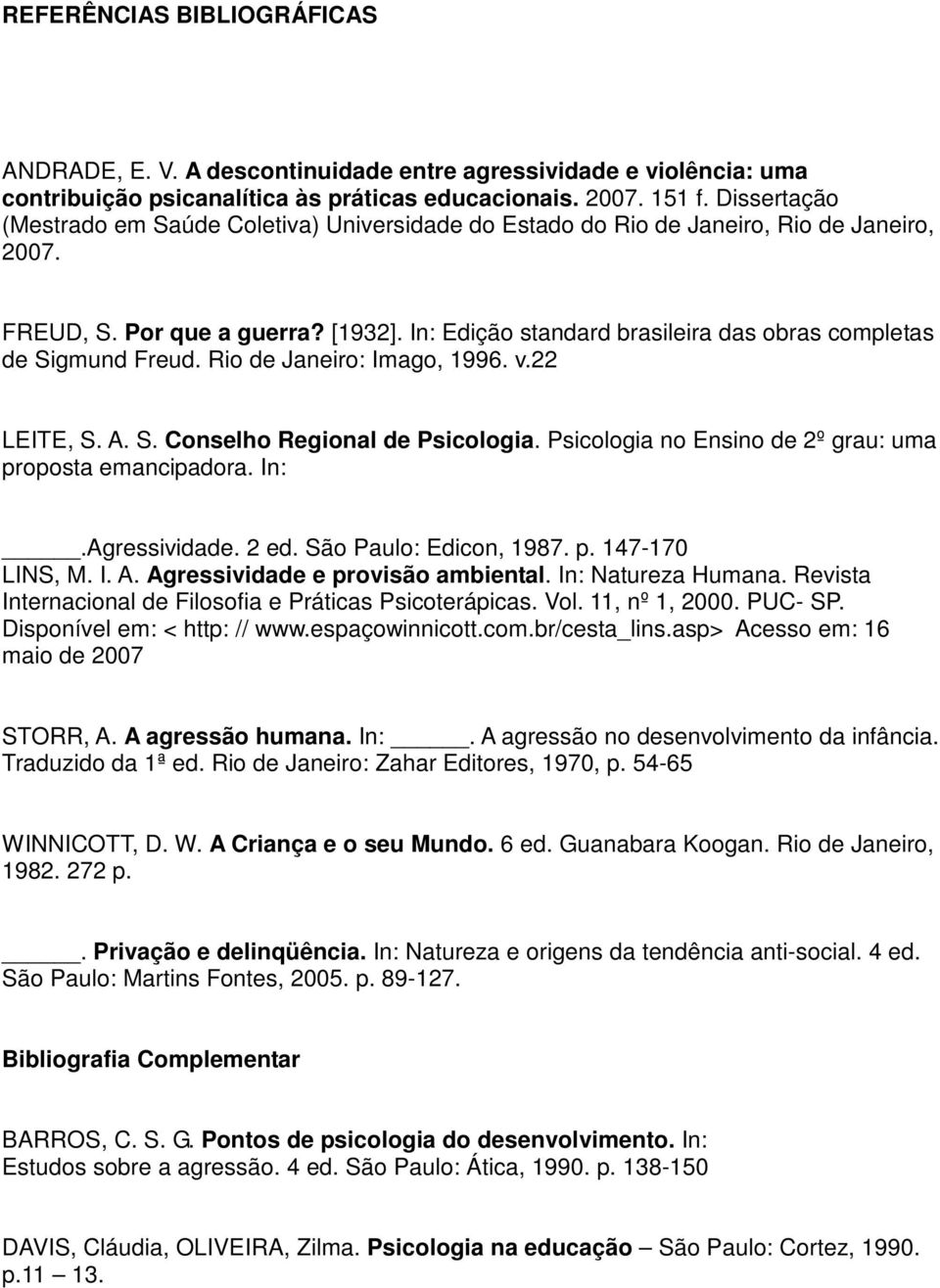 In: Edição standard brasileira das obras completas de Sigmund Freud. Rio de Janeiro: Imago, 1996. v.22 LEITE, S. A. S. Conselho Regional de Psicologia.