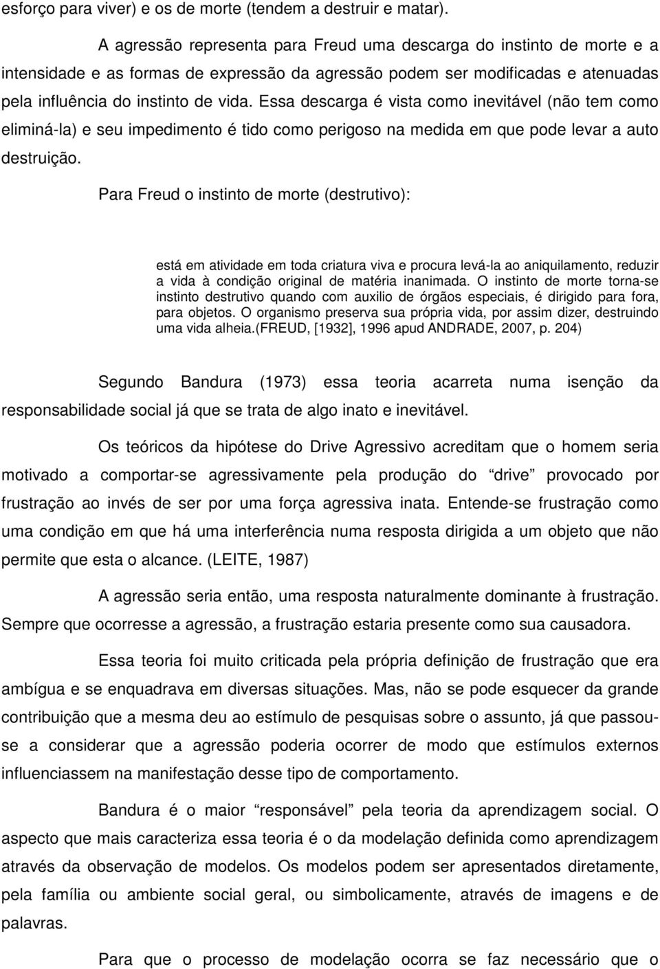 Essa descarga é vista como inevitável (não tem como eliminá-la) e seu impedimento é tido como perigoso na medida em que pode levar a auto destruição.