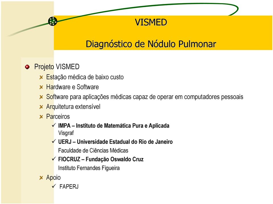 Instituto de Matemática Pura e Aplicada Visgraf UERJ Universidade Estadual do Rio de Janeiro