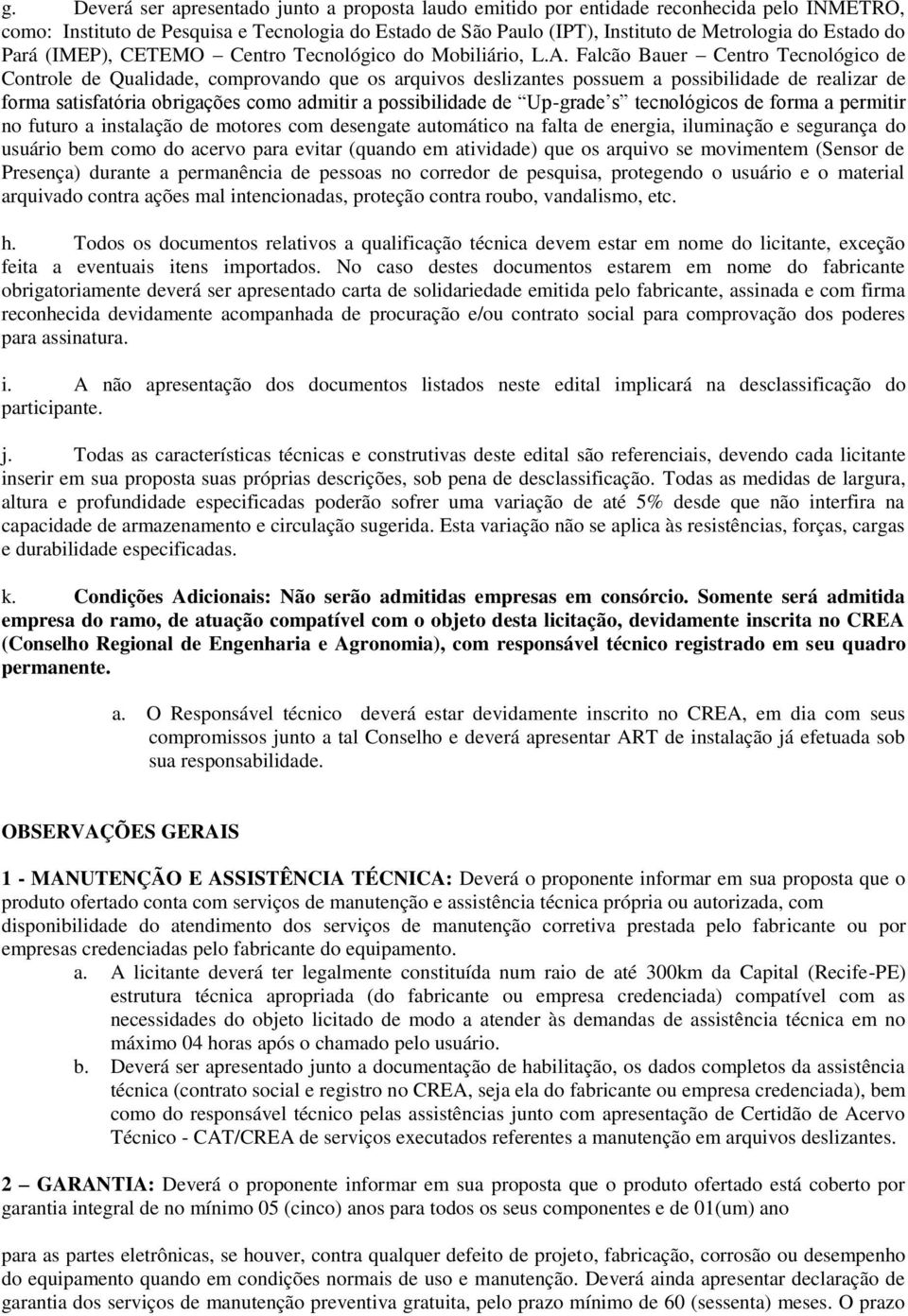 Falcão Bauer Centro Tecnológico de Controle de Qualidade, comprovando que os arquivos deslizantes possuem a possibilidade de realizar de forma satisfatória obrigações como admitir a possibilidade de