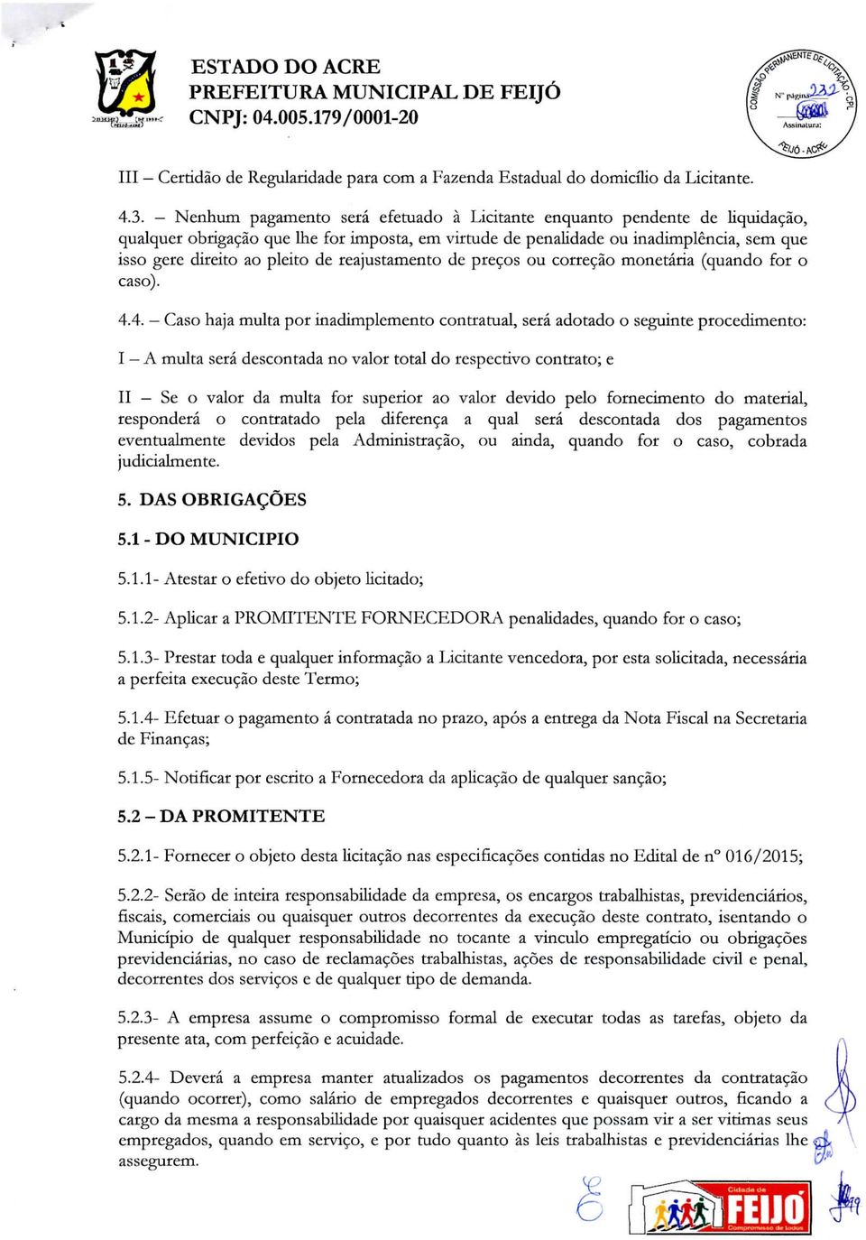 reajustamento de preços ou correção monetária (quando for o caso). 4.