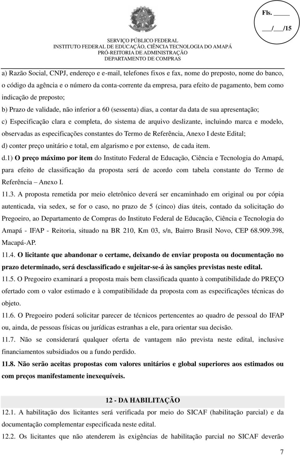 marca e modelo, observadas as especificações constantes do