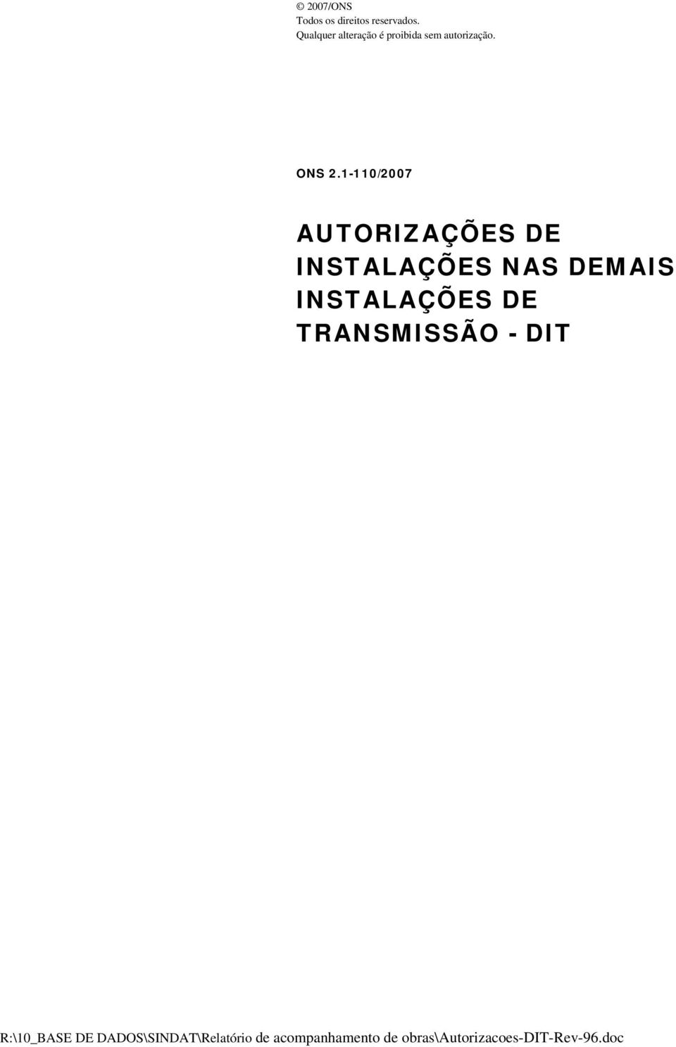 1-110/2007 AUTORIZAÇÕES DE INSTALAÇÕES NAS DEMAIS INSTALAÇÕES DE