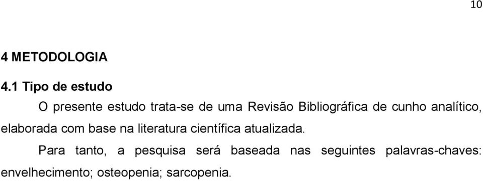 Bibliográfica de cunho analítico, elaborada com base na literatura