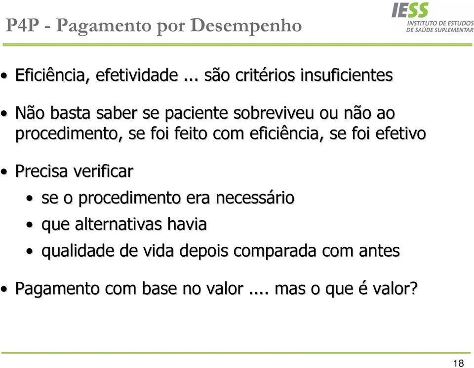 procedimento, se foi feito com eficiência, se foi efetivo Precisa verificar se o