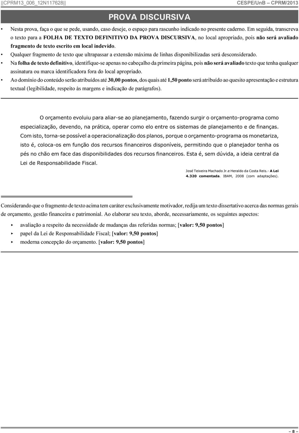 Qualquer fragmento de texto que ultrapassar a extensão máxima de linhas disponibilizadas será desconsiderado.