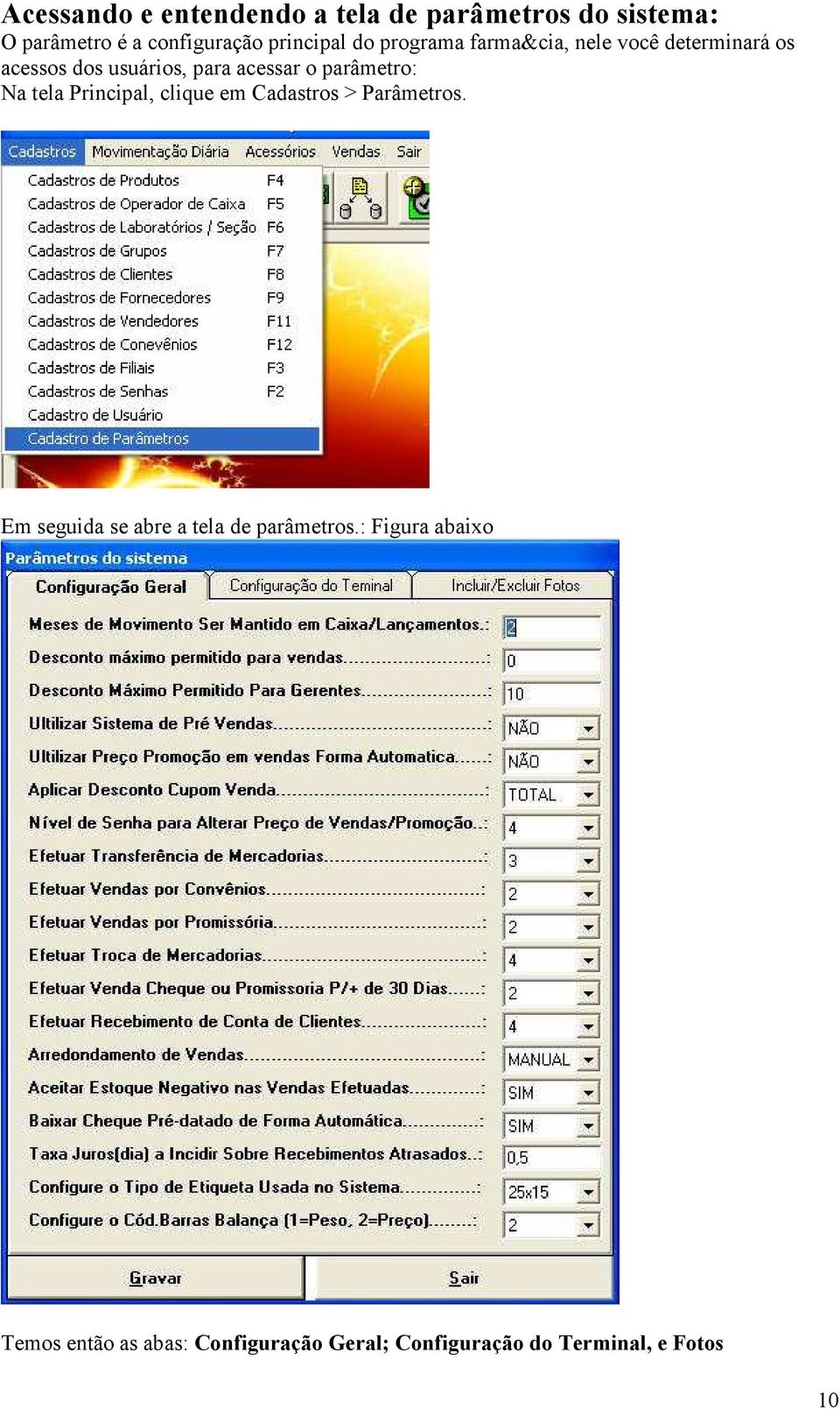 parâmetro: Na tela Principal, clique em Cadastros > Parâmetros.