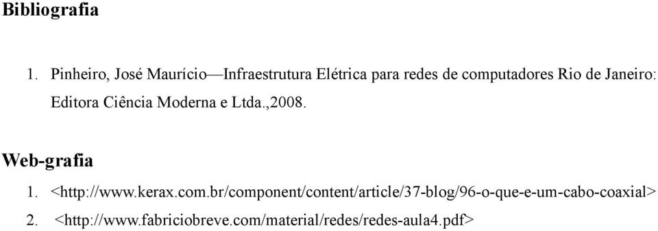 Rio de Janeiro: Editora Ciência Moderna e Ltda.,2008. Web-grafia 1.