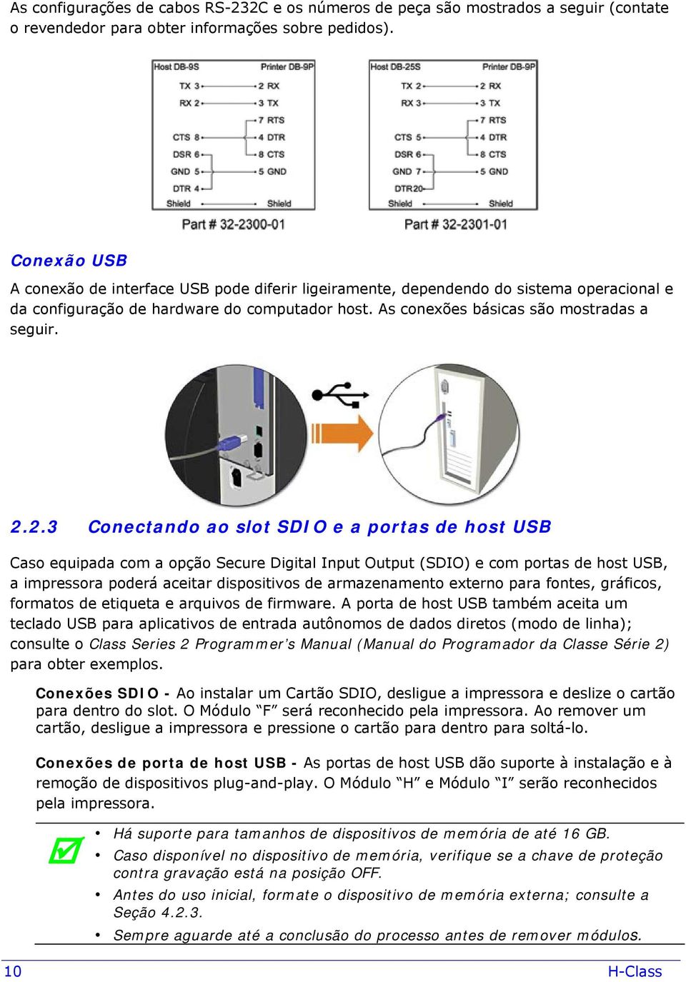 2.3 Conectando ao slot SDIO e a portas de host USB Caso equipada com a opção Secure Digital Input Output (SDIO) e com portas de host USB, a impressora poderá aceitar dispositivos de armazenamento