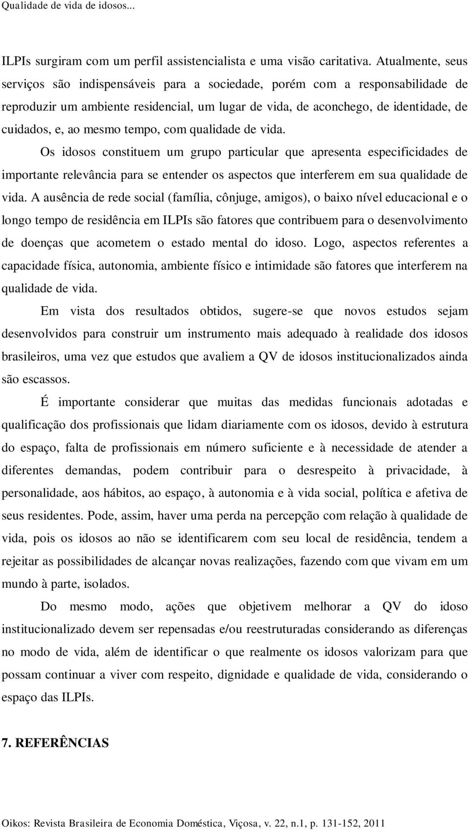 mesmo tempo, com qualidade de vida.