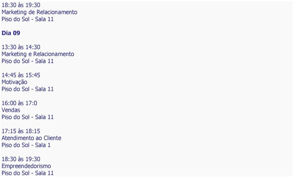 Motivação 16:00 às 17:0 Vendas 17:15 às 18:15