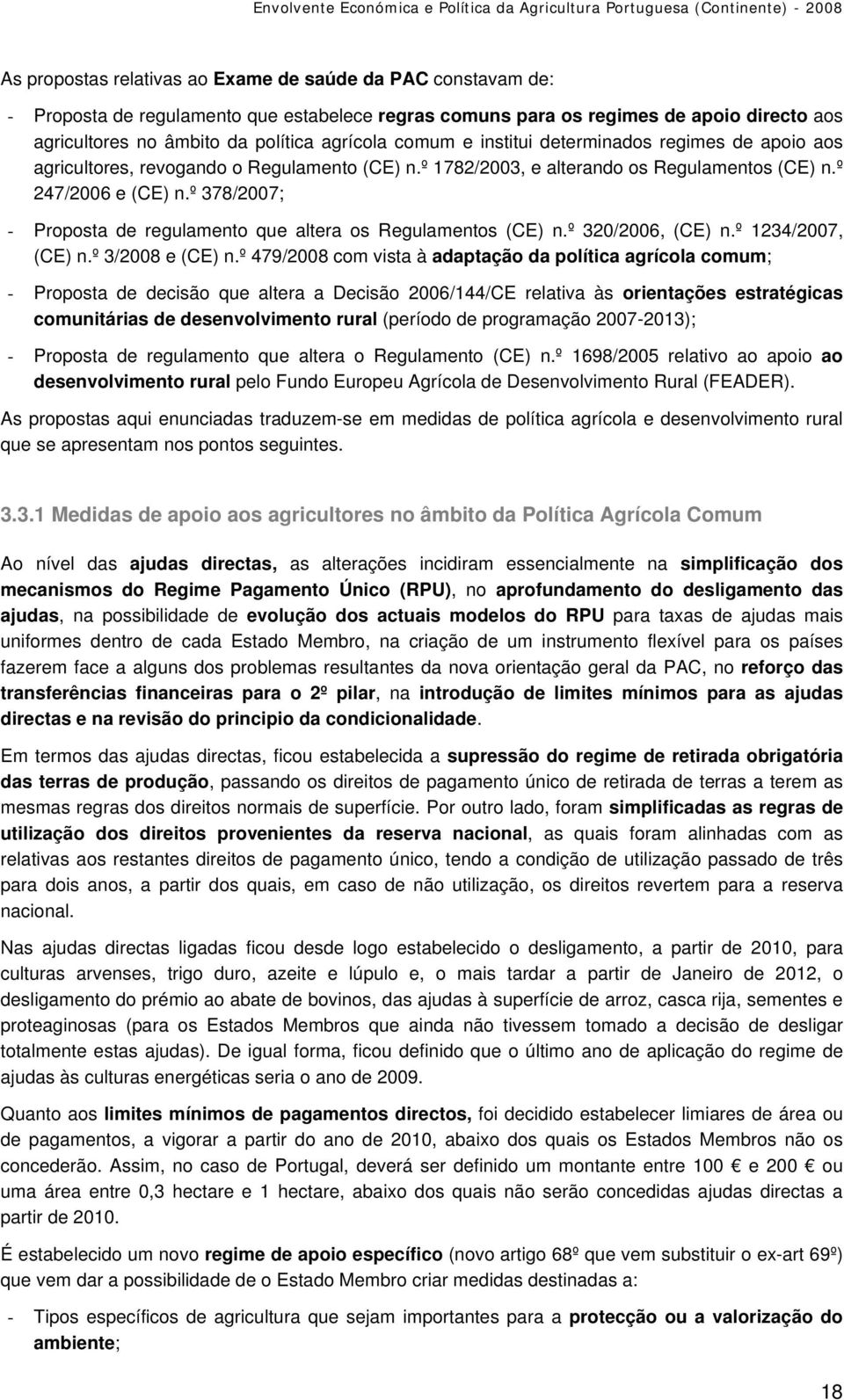 º 378/2007; - Proposta de regulamento que altera os Regulamentos (CE) n.º 320/2006, (CE) n.º 1234/2007, (CE) n.º 3/2008 e (CE) n.