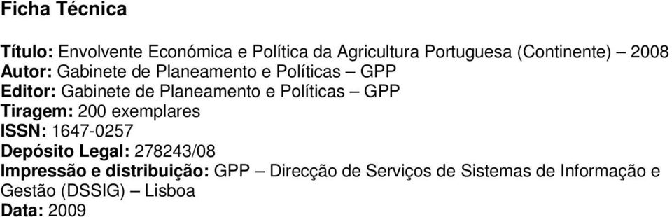 Políticas GPP Tiragem: 200 exemplares ISSN: 1647-0257 Depósito Legal: 278243/08 Impressão e