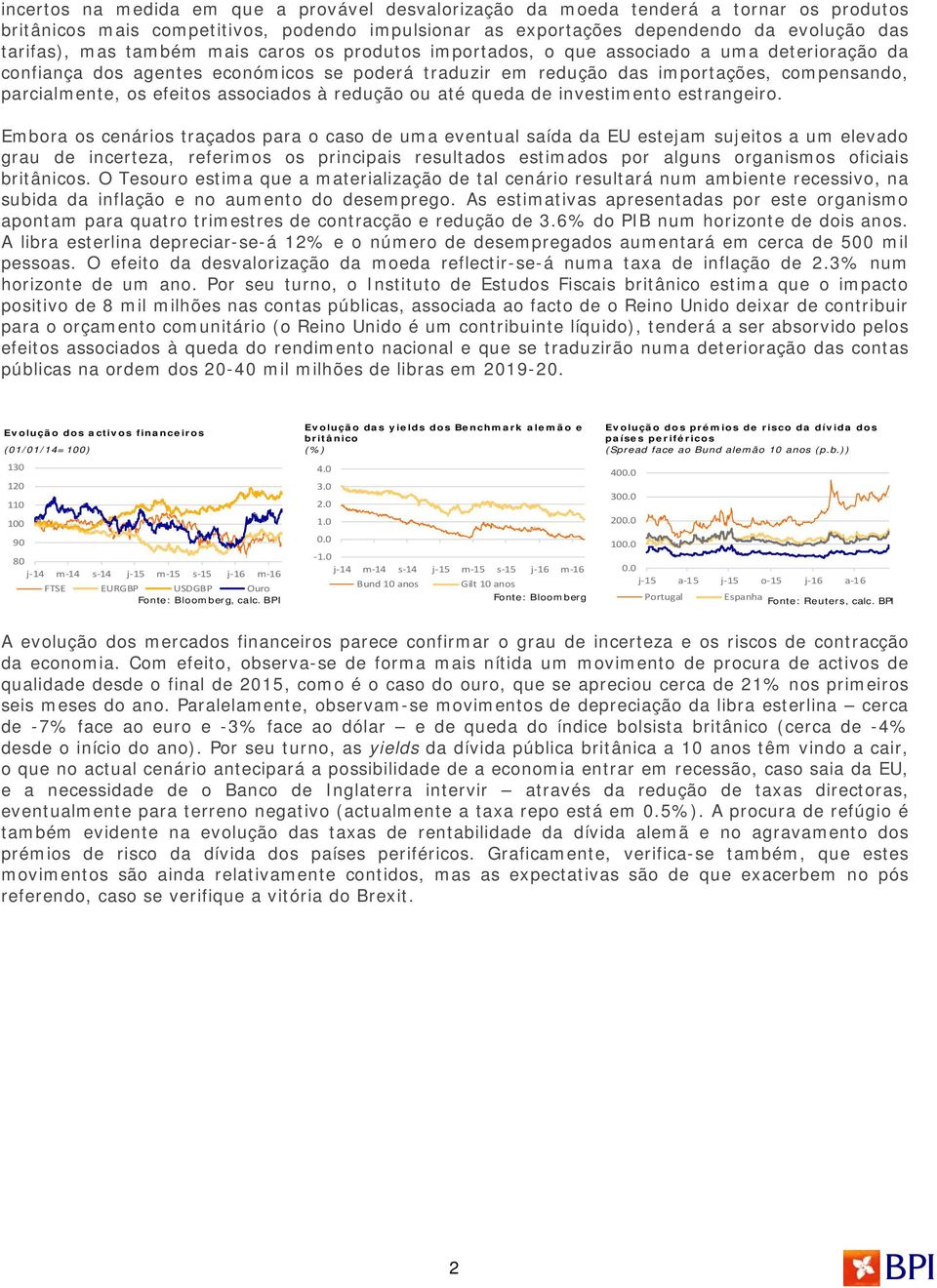 associados à redução ou até queda de investimento estrangeiro.