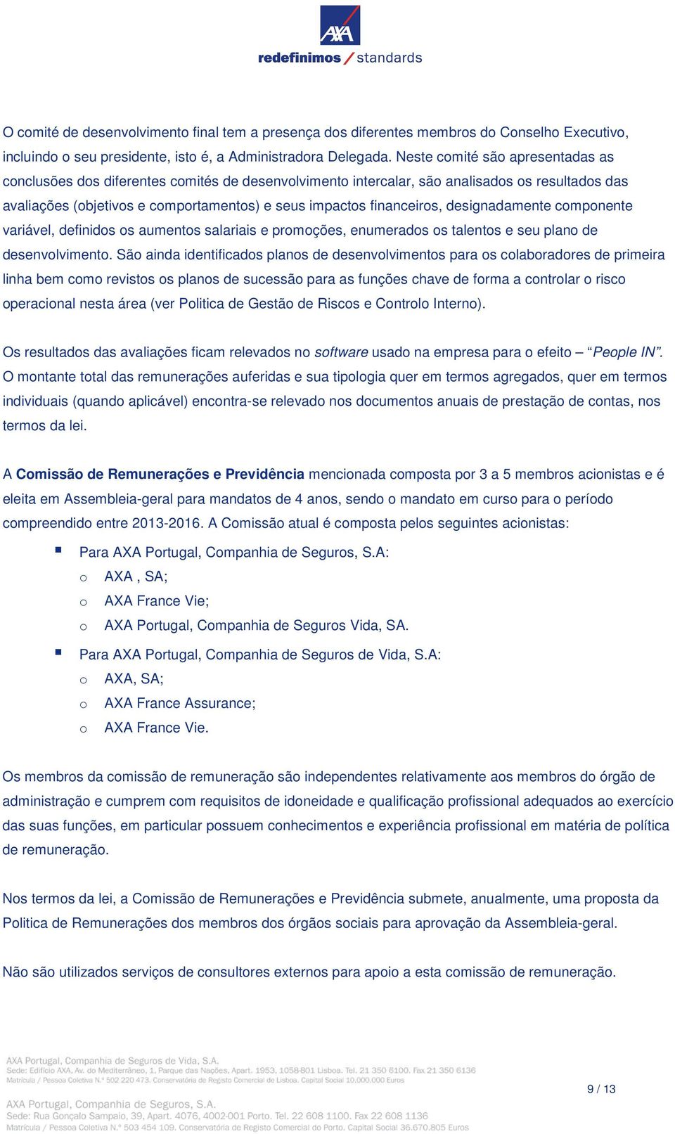 designadamente componente variável, definidos os aumentos salariais e promoções, enumerados os talentos e seu plano de desenvolvimento.