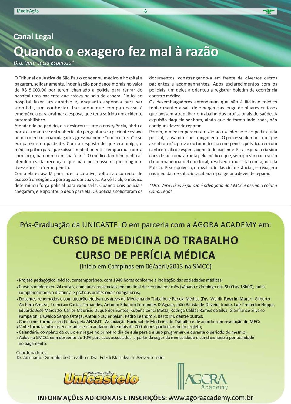 000,00 por terem chamado a polícia para re rar do hospital uma paciente que estava na sala de espera.