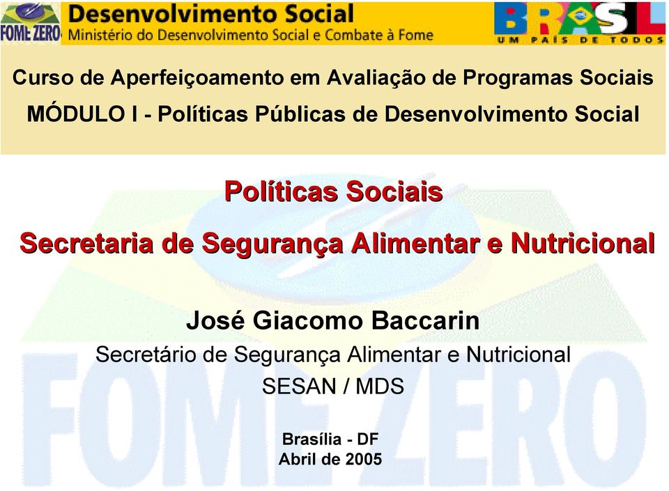 Secretaria de Segurança Alimentar e Nutricional José Giacomo Baccarin