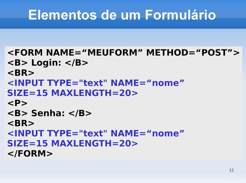 MAXLENGTH=20> <P> <B> Senha:  MAXLENGTH=20>