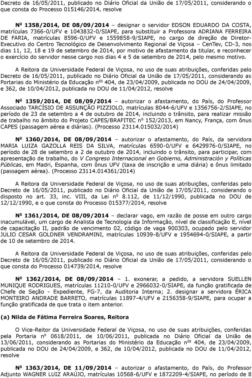 setembro de 2014, por motivo de afastamento da titular, e reconhecer o exercício do servidor nesse cargo nos dias 4 e 5 de setembro de 2014, pelo mesmo motivo.