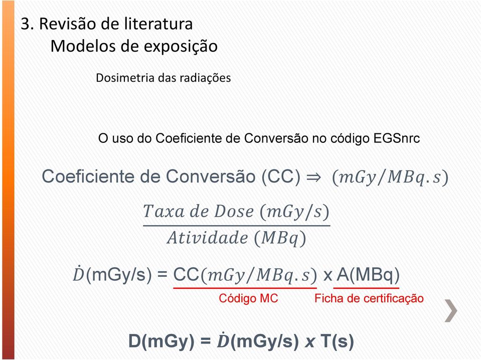 EGSnrc Coeficiente de Conversão (CC). / (mgy/s) = CC.