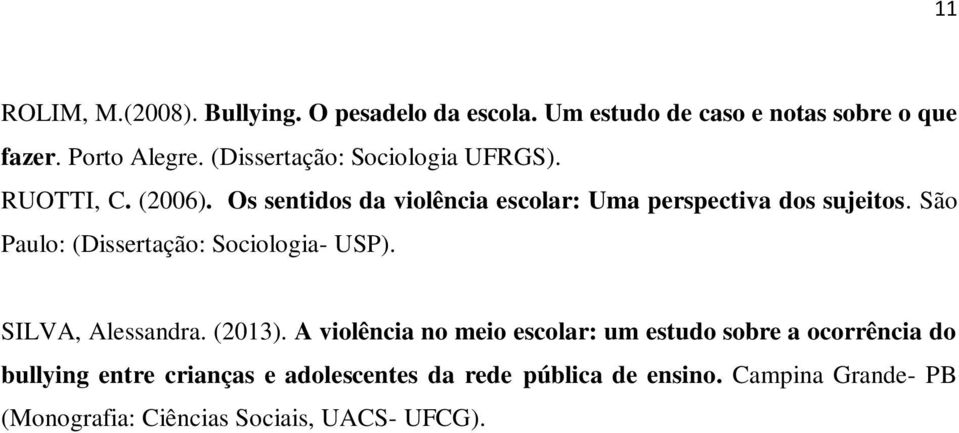 São Paulo: (Dissertação: Sociologia- USP). SILVA, Alessandra. (2013).