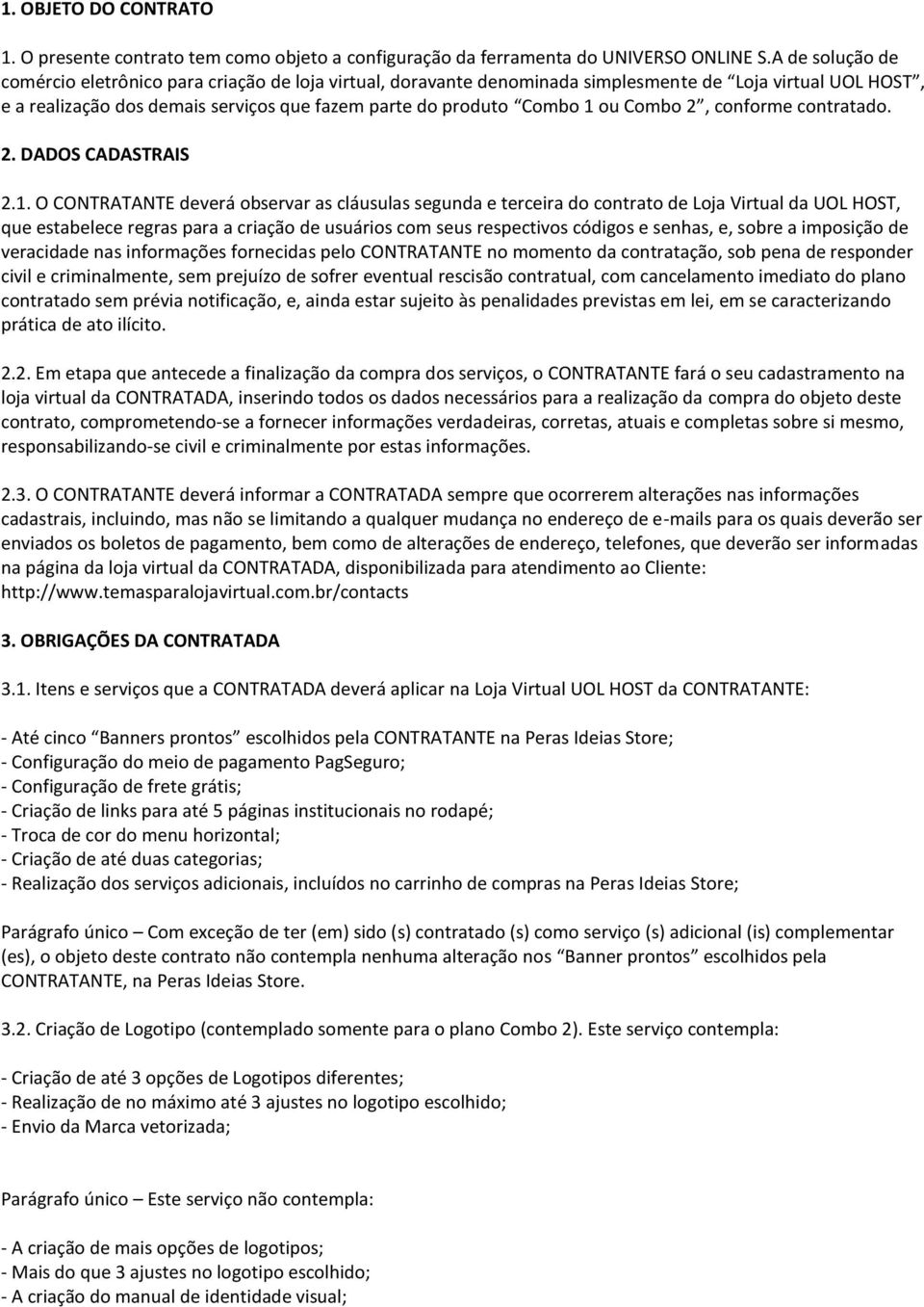 Combo 2, conforme contratado. 2. DADOS CADASTRAIS 2.1.