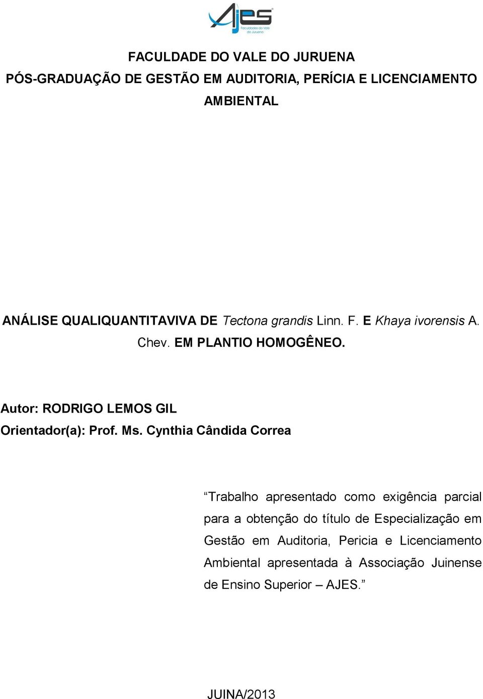 Autor: RODRIGO LEMOS GIL Orientador(a): Prof. Ms.