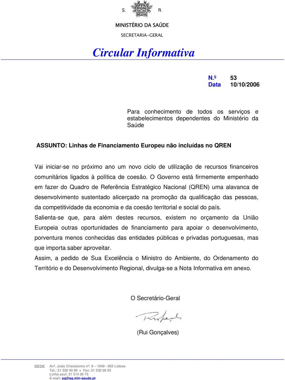 próximo ano um novo ciclo de utilização de recursos financeiros comunitários ligados à política de coesão.