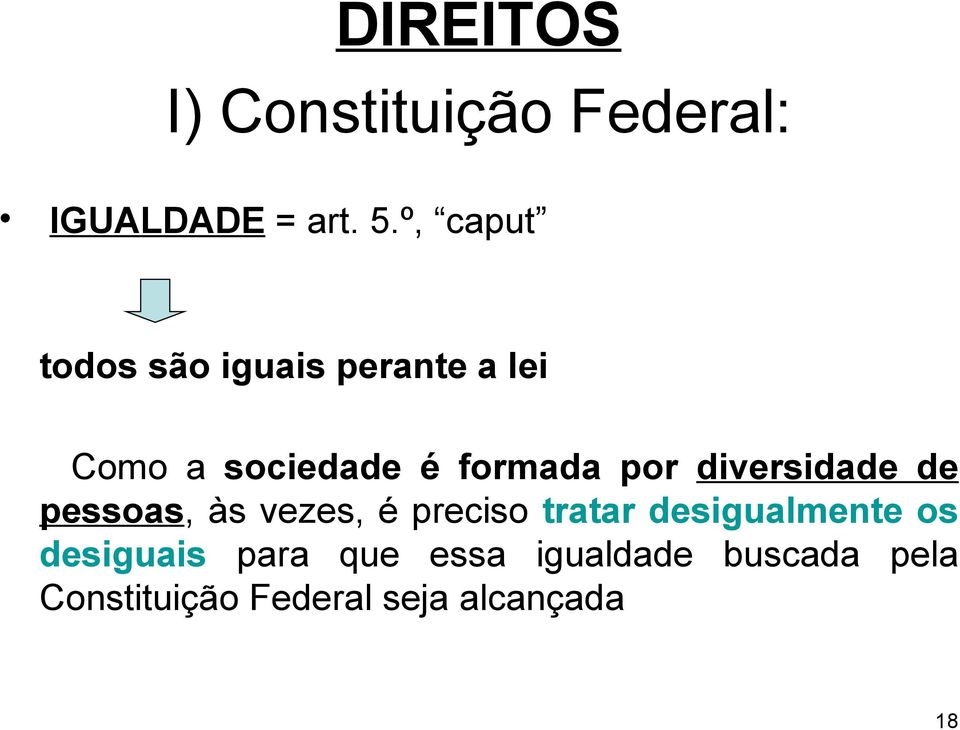 por diversidade de pessoas, às vezes, é preciso tratar desigualmente