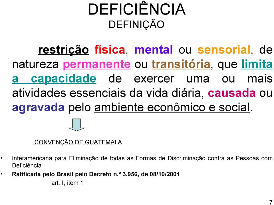 ambiente econômico e social.