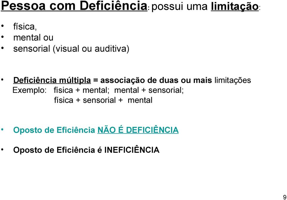 limitações Exemplo: física + mental; mental + sensorial; física + sensorial