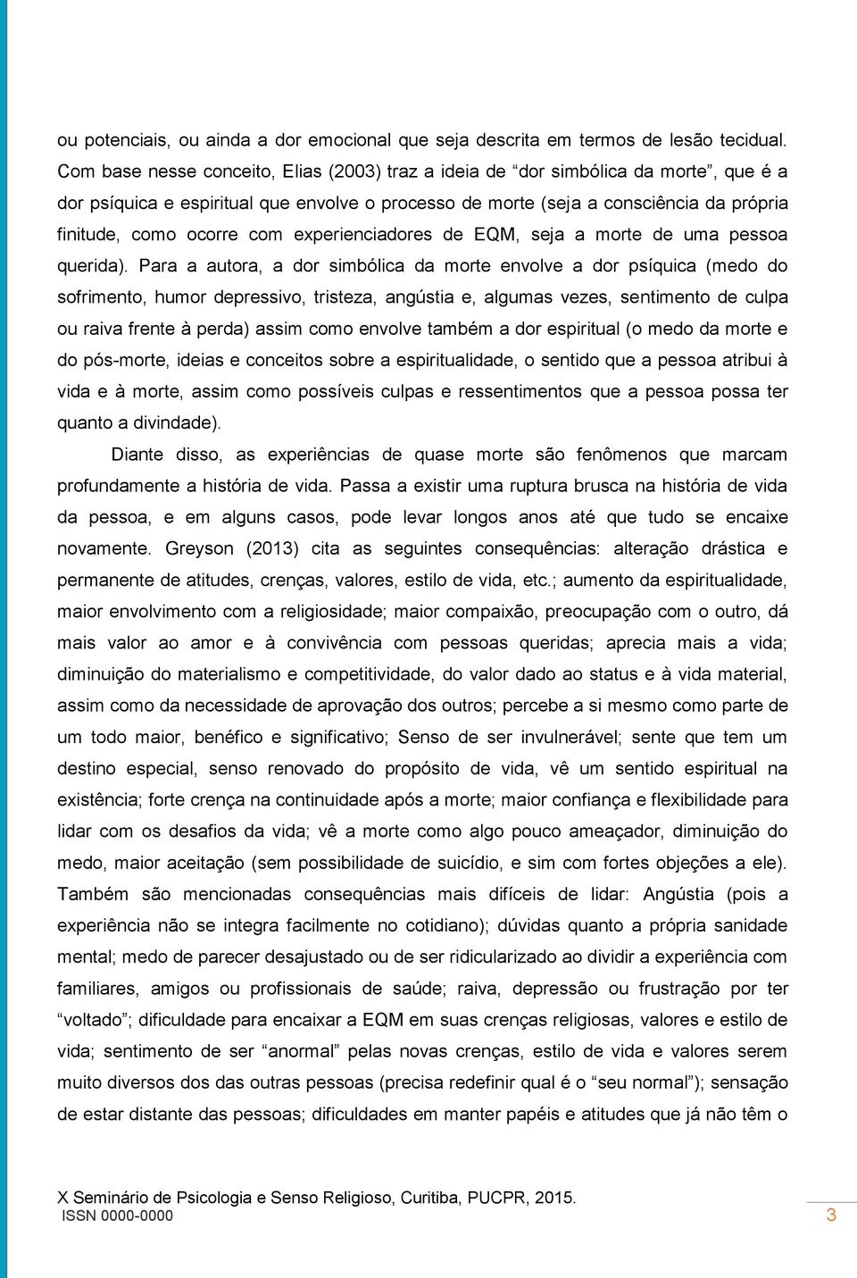 com experienciadores de EQM, seja a morte de uma pessoa querida).