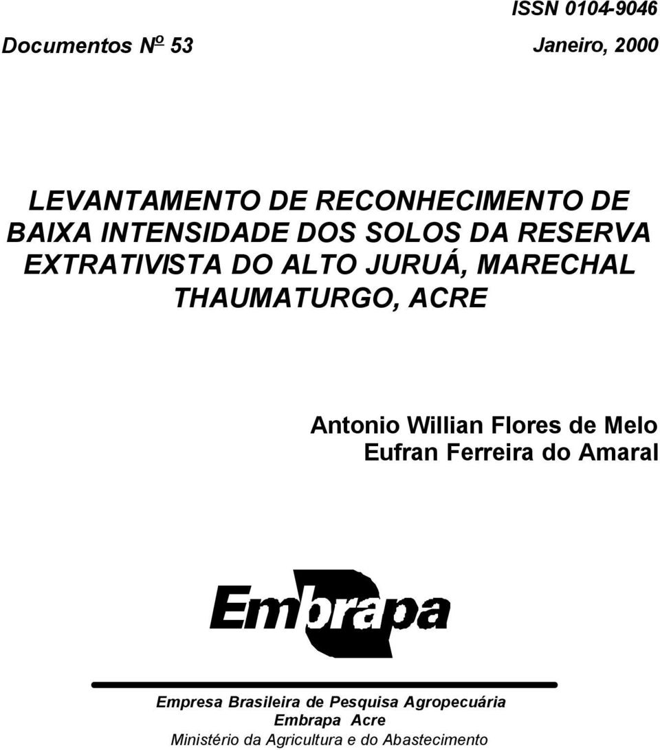 THAUMATURGO, ACRE Antonio Willian Flores de Melo Eufran Ferreira do Amaral Empresa