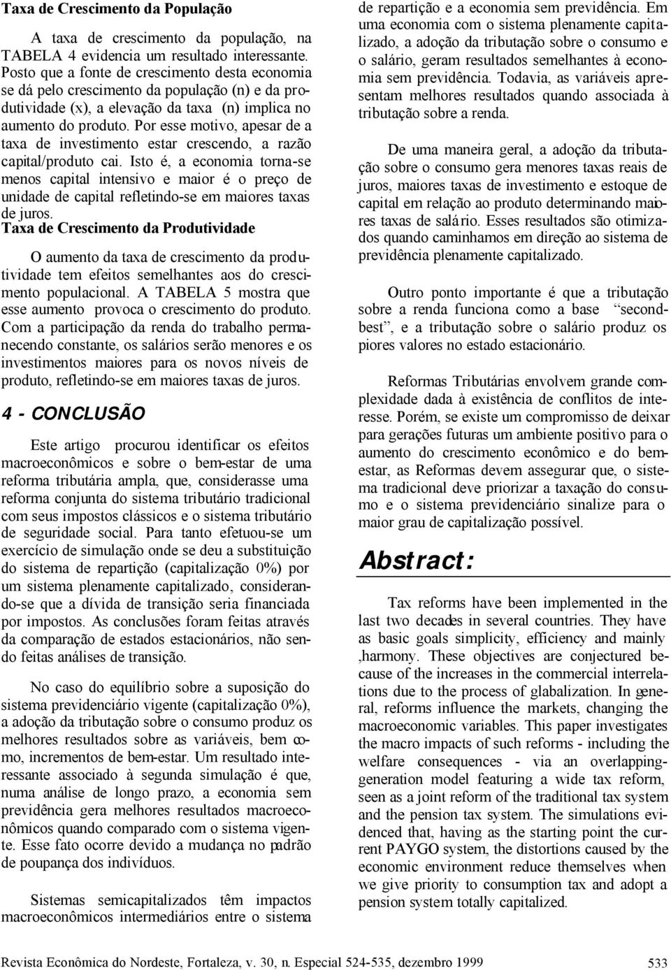 Por esse moivo, apesar de a axa de invesimeno esar crescendo, a razão capial/produo cai.