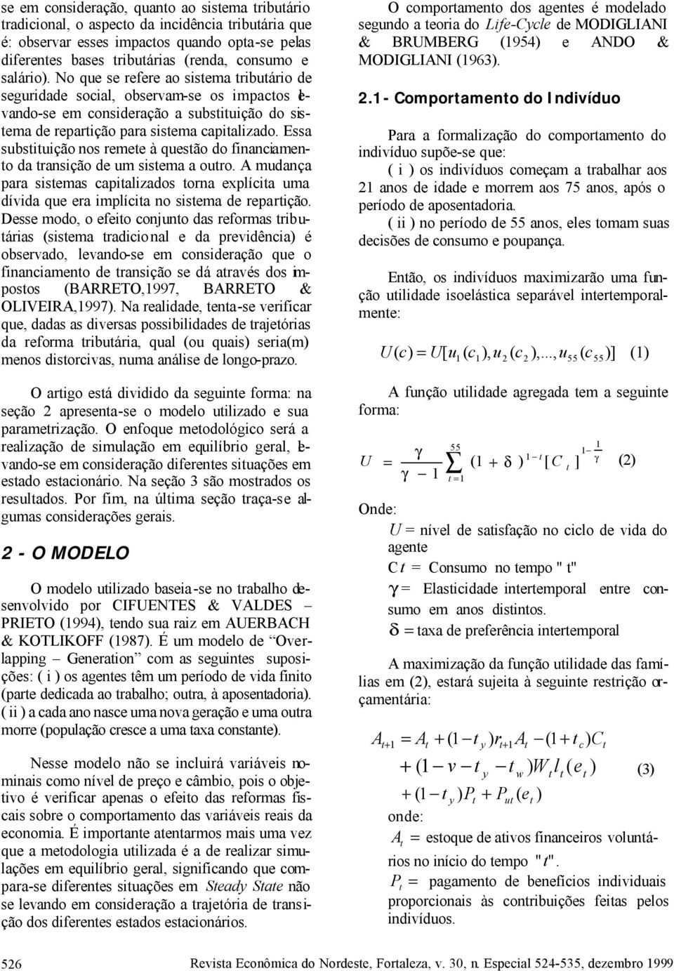 Essa subsiuição nos remee à quesão do financiameno da ransição de um sisema a ouro. A mudança para sisemas capializados orna explícia uma dívida que era implícia no sisema de reparição.