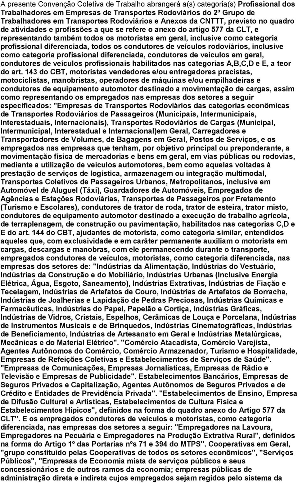 diferenciada, todos os condutores de veículos rodoviários, inclusive como categoria profissional diferenciada, condutores de veículos em geral, condutores de veículos profissionais habilitados nas