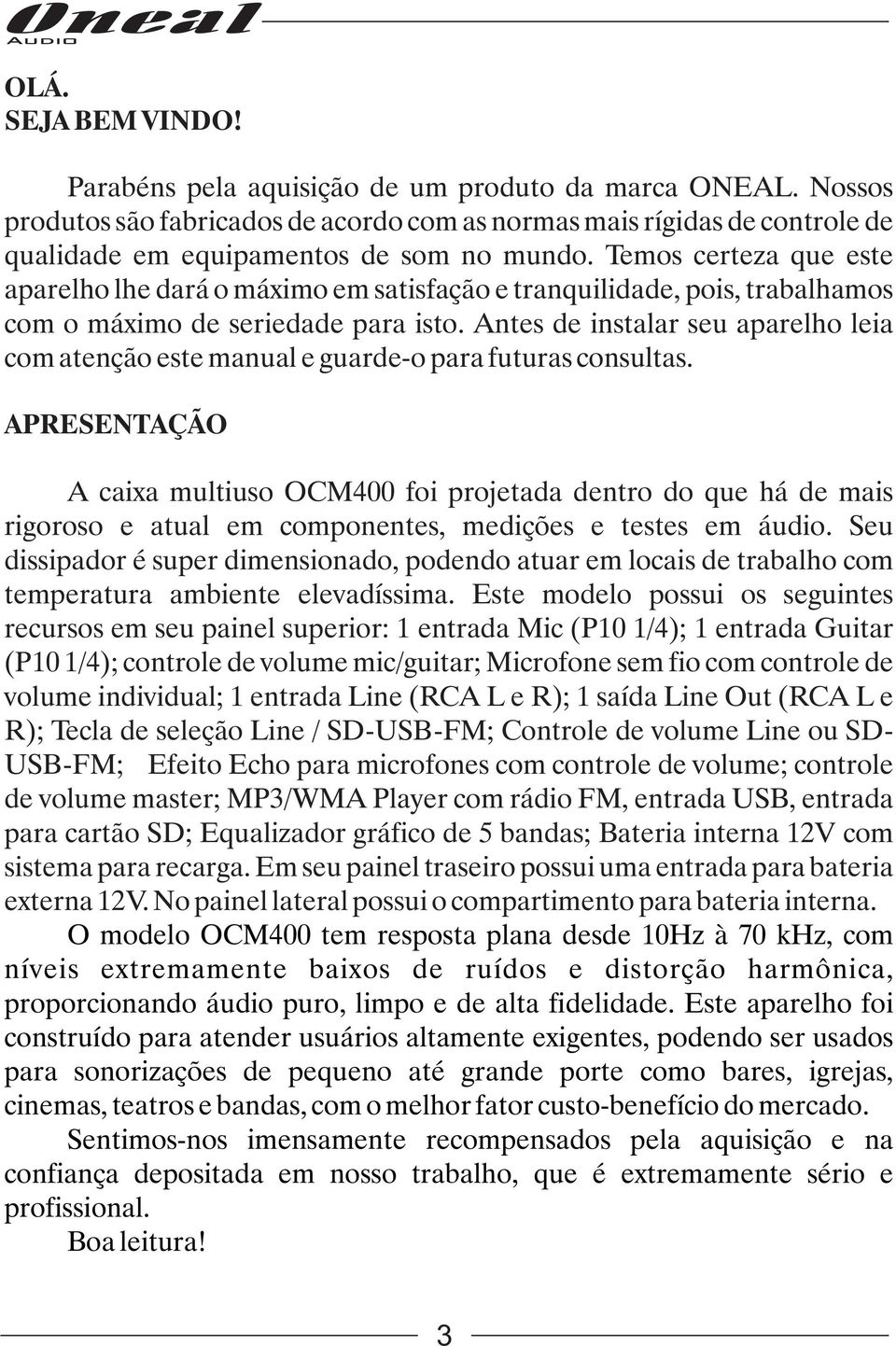 Antes de instalar seu aparelho leia com atenção este manual e guarde-o para futuras consultas.