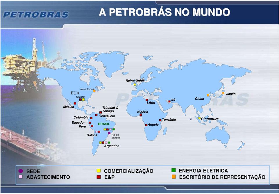 Venezuela BRASIL Nigéria Líbia Angola Irã Tanzânia China Cingapura Japão