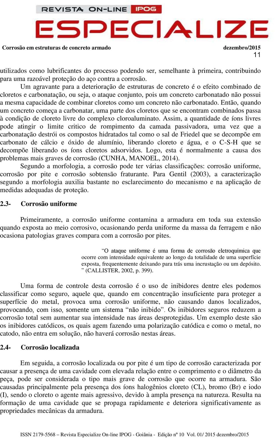 combinar cloretos como um concreto não carbonatado.