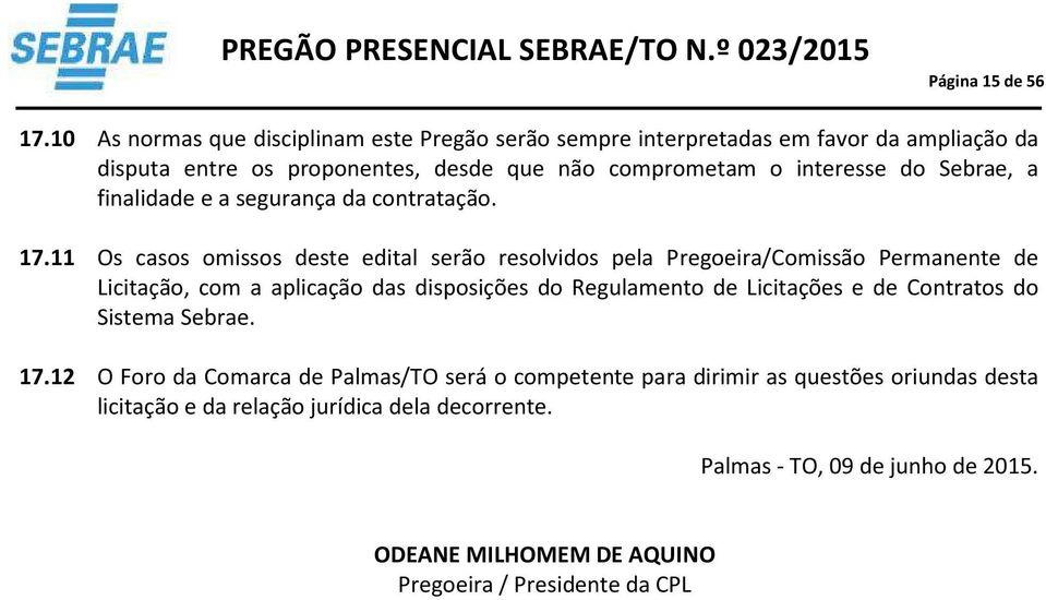 Sebrae, a finalidade e a segurança da contratação. 7.