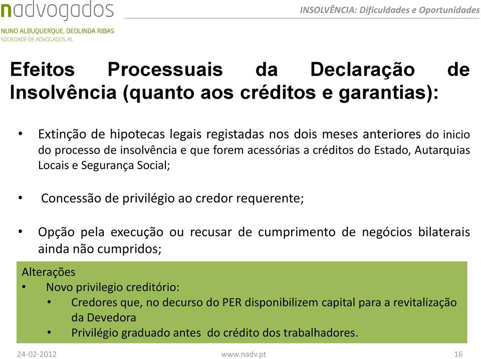 privilégio ao credor requerente; Opção pela execução ou recusar de cumprimento de negócios bilaterais ainda não cumpridos; Alterações Novo