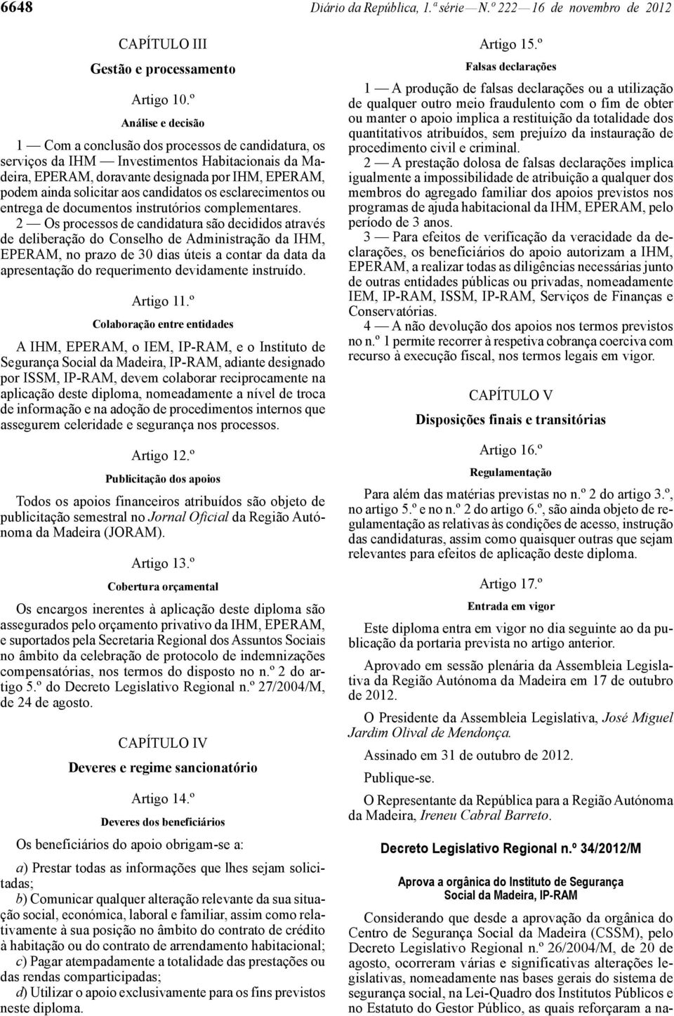 candidatos os esclarecimentos ou entrega de documentos instrutórios complementares.