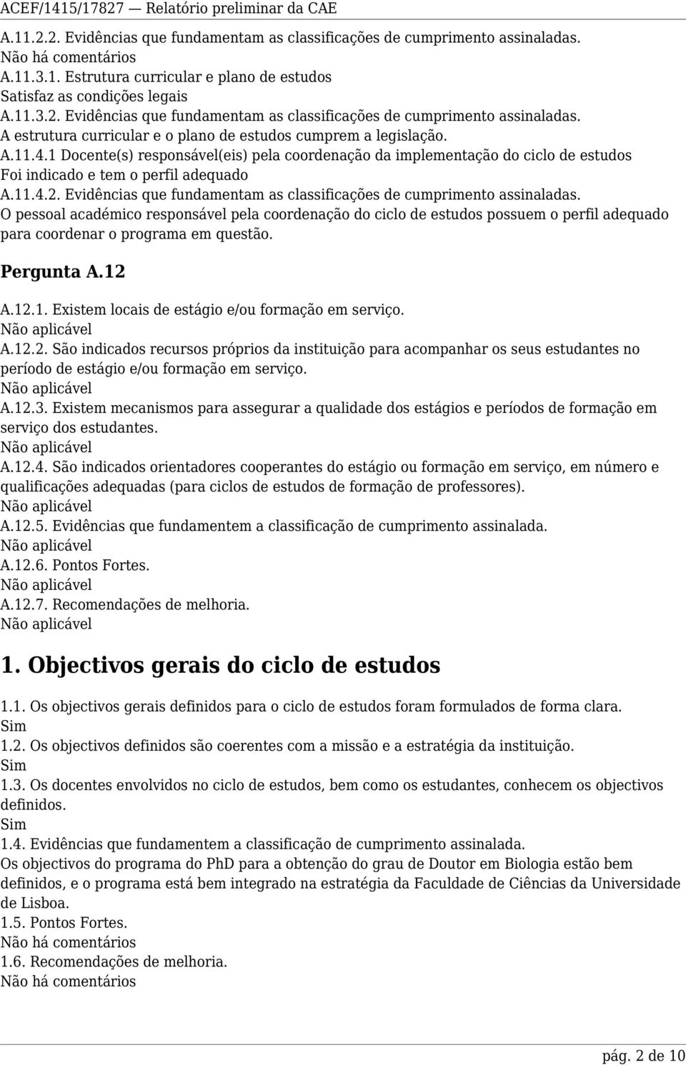 Evidências que fundamentam as classificações de cumprimento assinaladas.