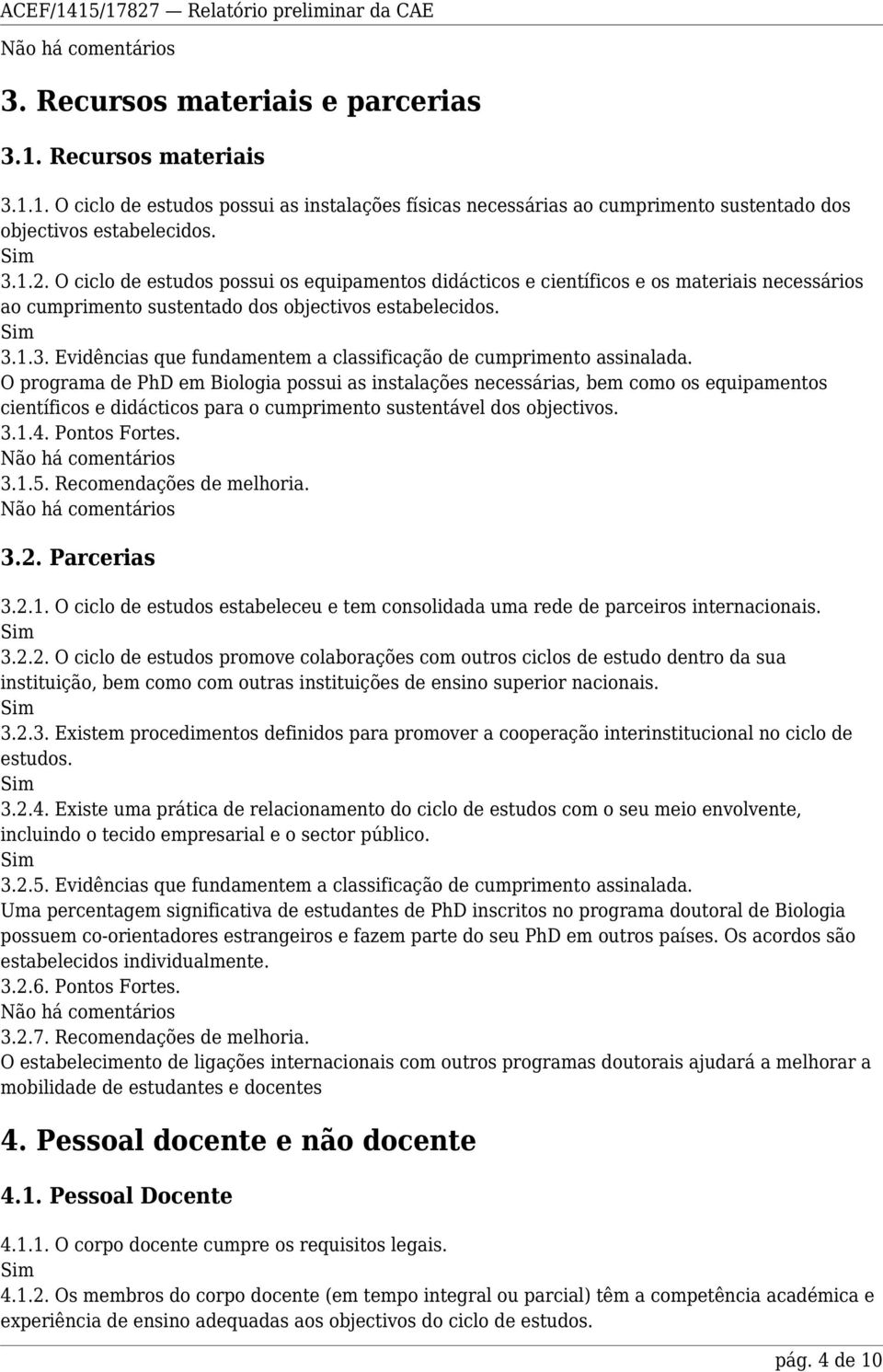 1.3. Evidências que fundamentem a classificação de cumprimento assinalada.