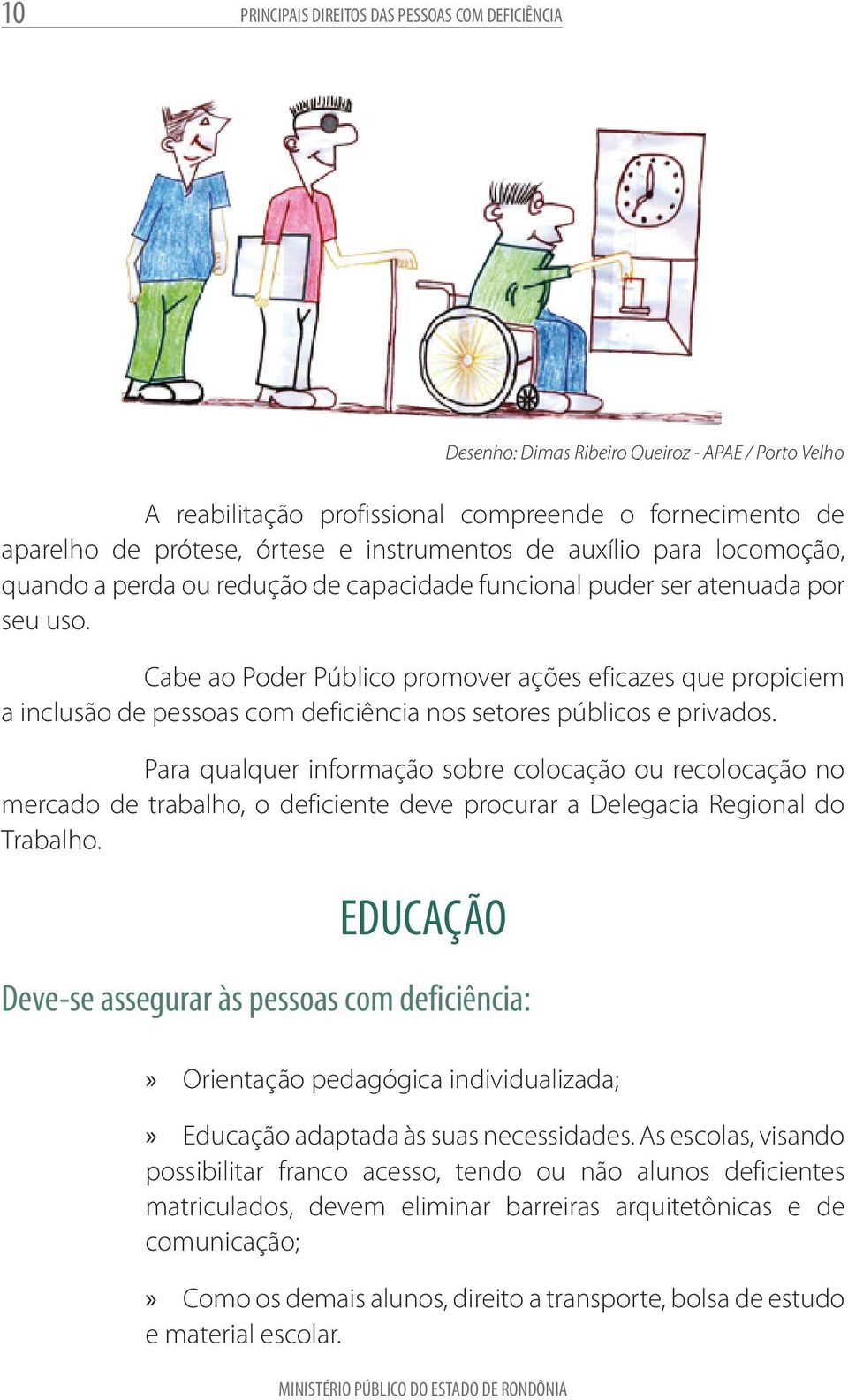 perda ou redução de capacidade funcional puder ser atenuada por seu uso.