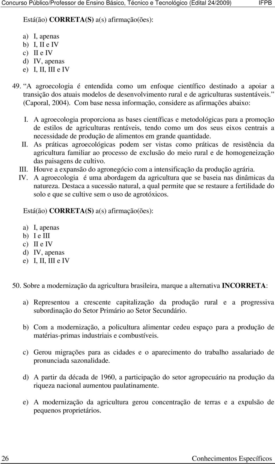 Com base nessa informação, considere as afirmações abaixo: I.